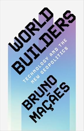 World Builders: Technology and the New Geopolitics cover image