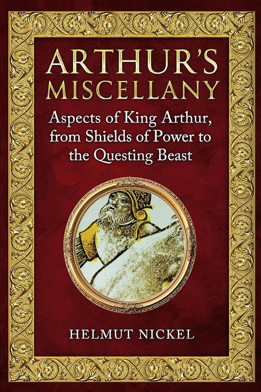 Arthur's Miscellany: Aspects of King Arthur, From Shields of Power to the Questing Beast cover image